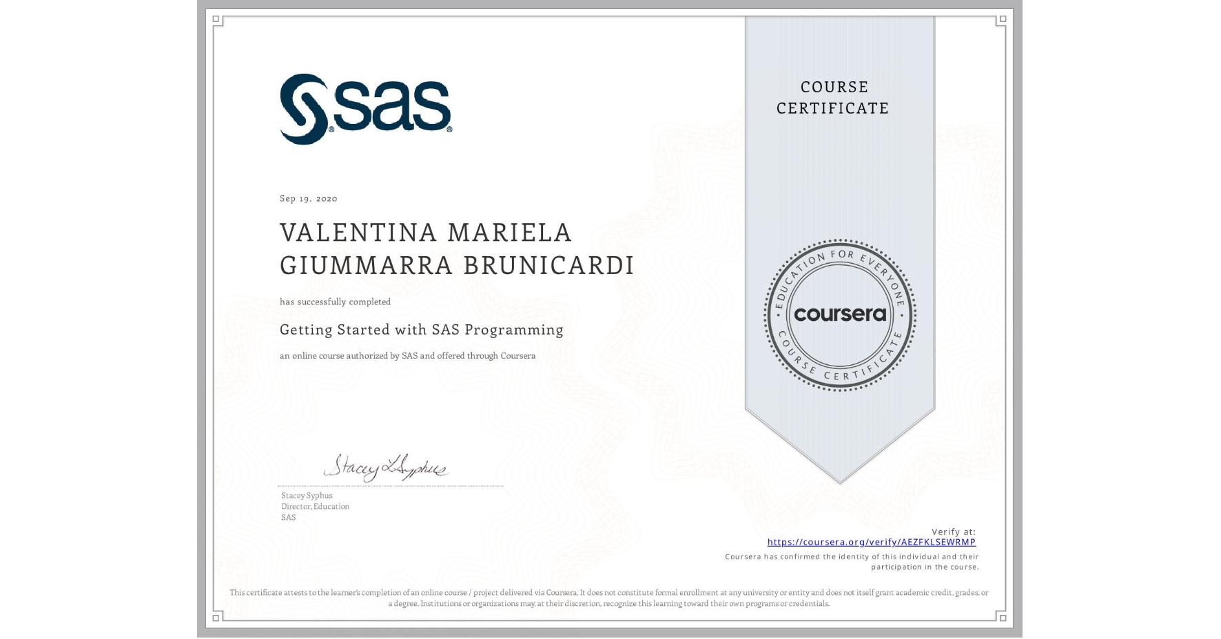 View certificate for VALENTINA MARIELA  GIUMMARRA BRUNICARDI, Getting Started with SAS Programming, an online non-credit course authorized by SAS and offered through Coursera