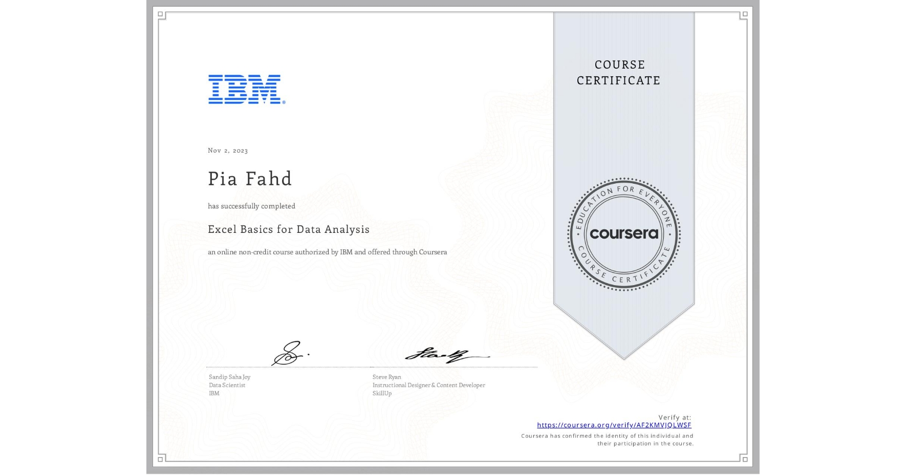 View certificate for Pia Fahd, Excel Basics for Data Analysis, an online non-credit course authorized by IBM and offered through Coursera