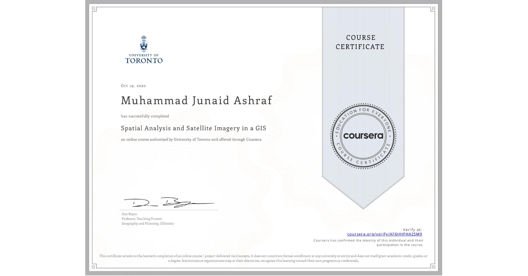 View certificate for Muhammad Junaid Ashraf, Spatial Analysis and Satellite Imagery in a GIS, an online non-credit course authorized by University of Toronto and offered through Coursera