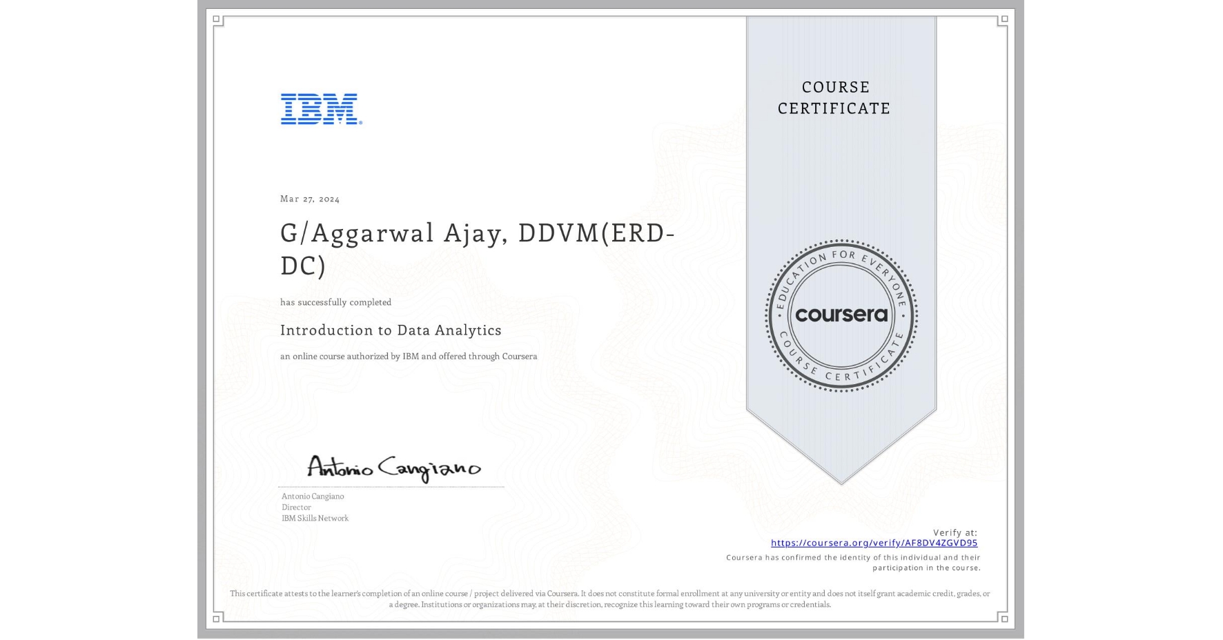 View certificate for G/Aggarwal Ajay, DDVM(ERD-DC), Introduction to Data Analytics, an online non-credit course authorized by IBM and offered through Coursera