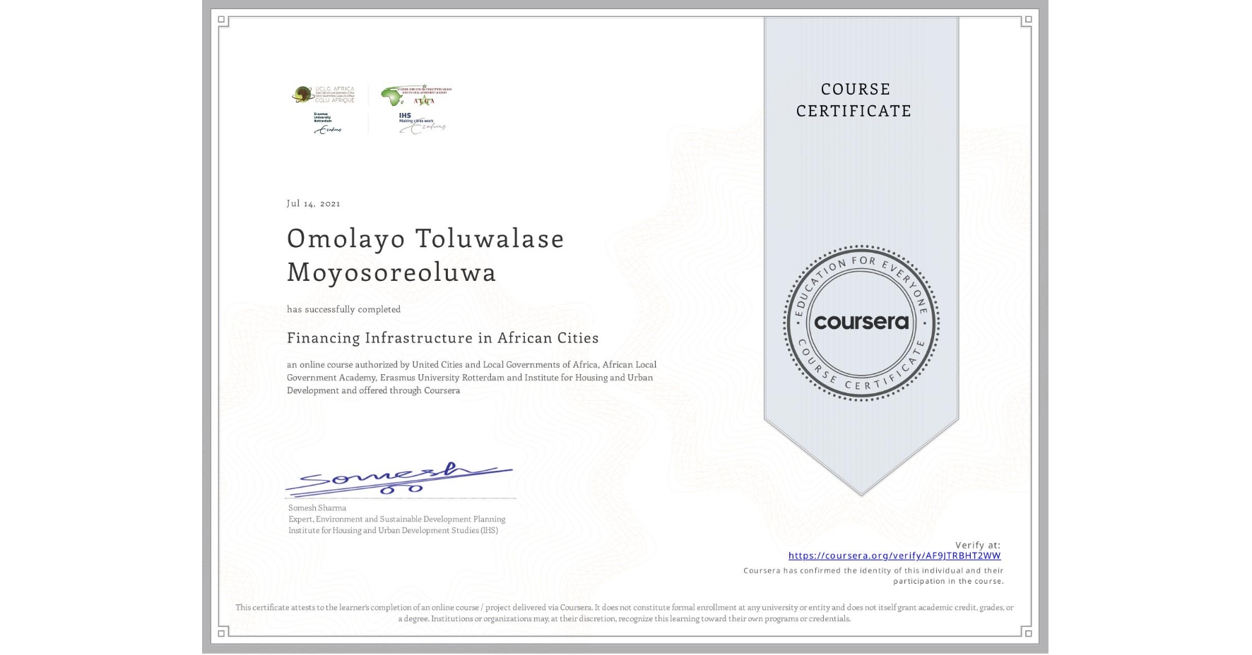 View certificate for Omolayo Toluwalase Moyosoreoluwa, Financing Infrastructure in African Cities, an online non-credit course authorized by United Cities and Local Governments of Africa, African Local Government Academy, Erasmus University Rotterdam & Institute for Housing and Urban Development and offered through Coursera