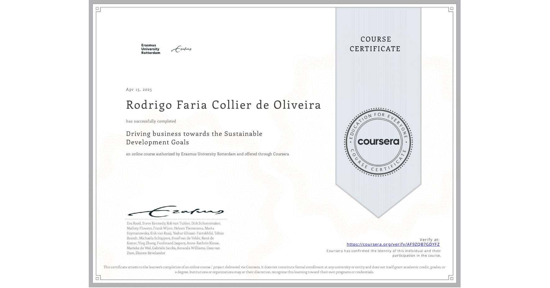 View certificate for Rodrigo Faria Collier de Oliveira, Driving business towards the Sustainable Development Goals, an online non-credit course authorized by Erasmus University Rotterdam and offered through Coursera