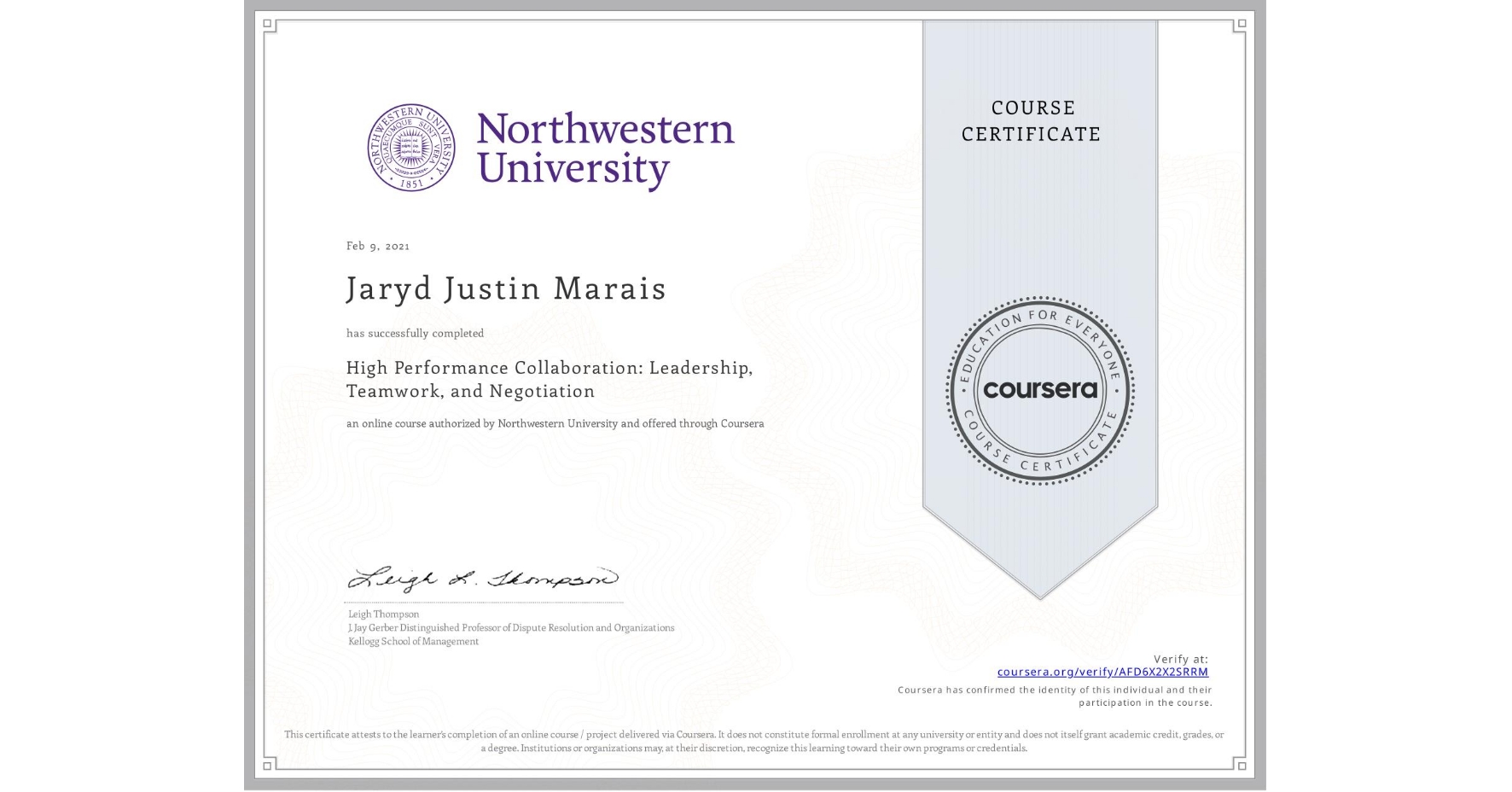 View certificate for Jaryd Justin Marais, High Performance Collaboration: Leadership, Teamwork, and Negotiation, an online non-credit course authorized by Northwestern University and offered through Coursera