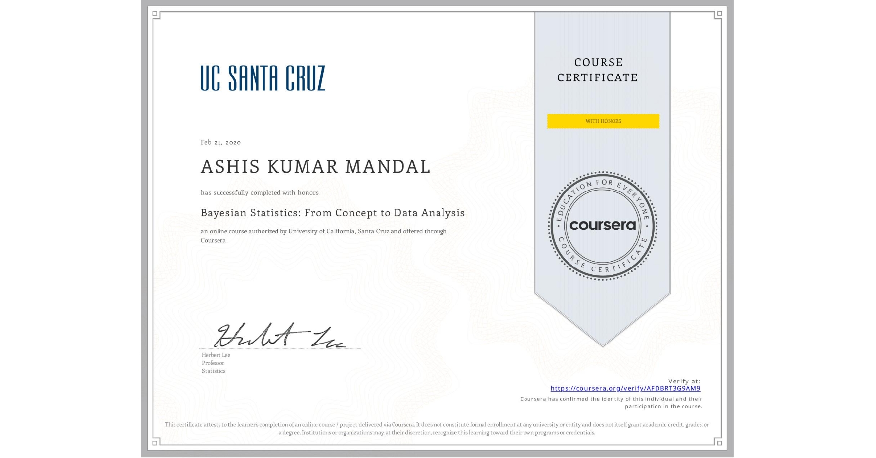 View certificate for ASHIS KUMAR MANDAL, Bayesian Statistics: From Concept to Data Analysis, an online non-credit course authorized by University of California, Santa Cruz and offered through Coursera