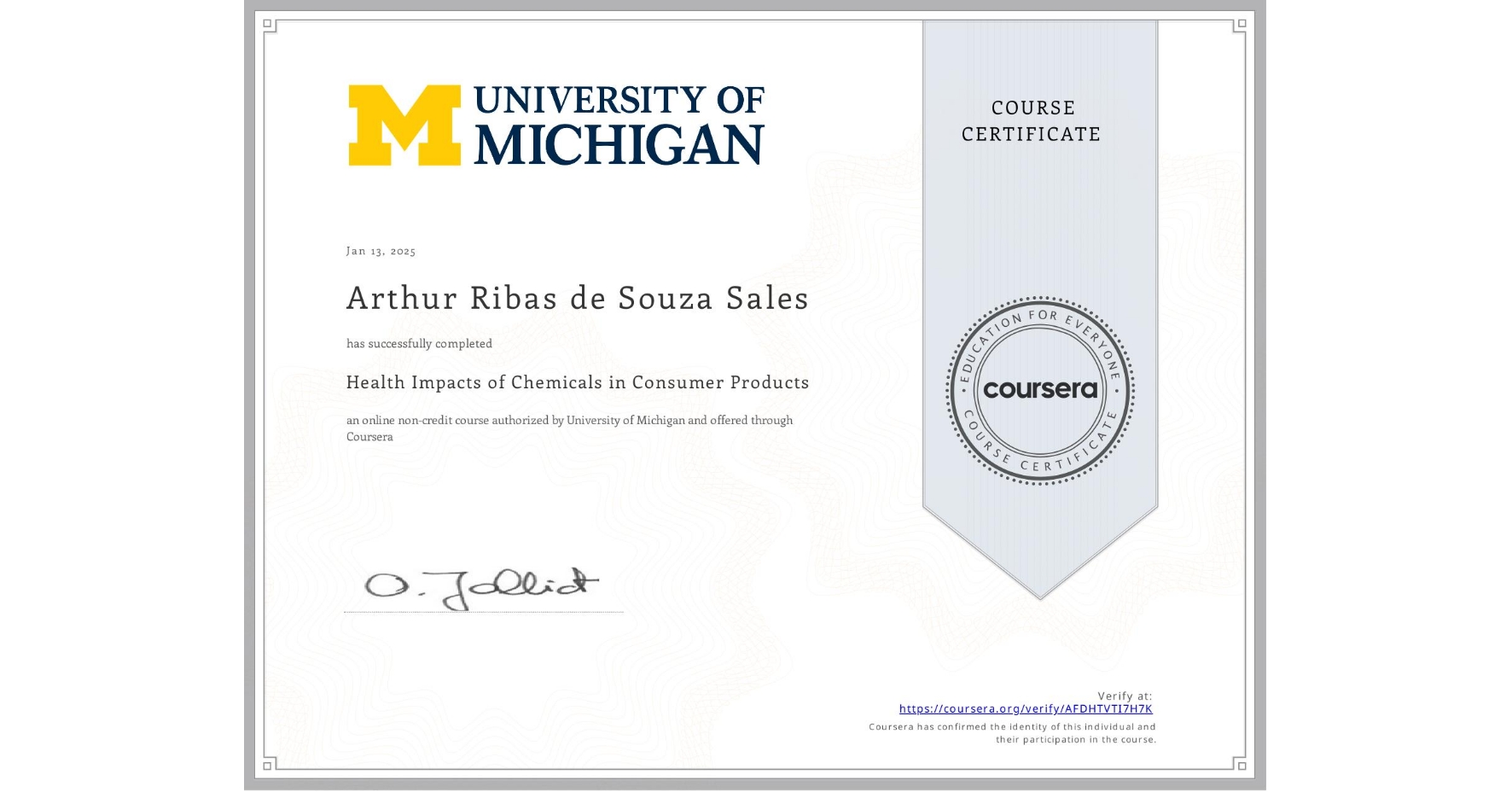 View certificate for Arthur Ribas de Souza Sales, Health Impacts of Chemicals in Consumer Products, an online non-credit course authorized by University of Michigan and offered through Coursera
