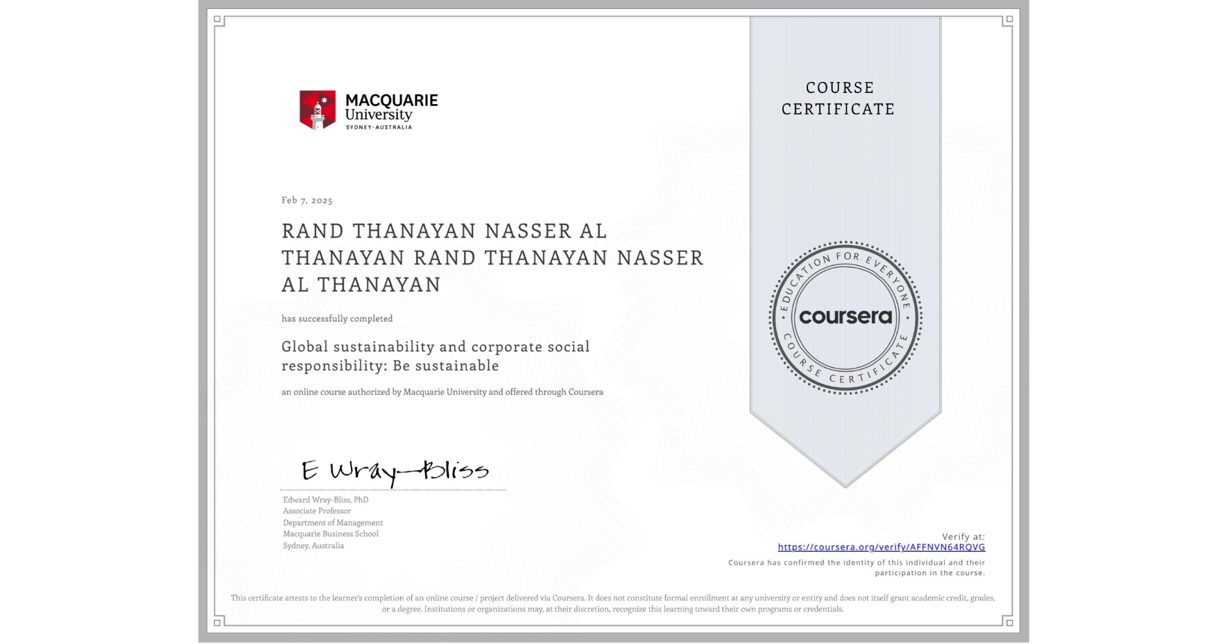 View certificate for RAND THANAYAN NASSER AL THANAYAN RAND THANAYAN NASSER AL THANAYAN, Global sustainability and corporate social responsibility: Be sustainable, an online non-credit course authorized by Macquarie University and offered through Coursera