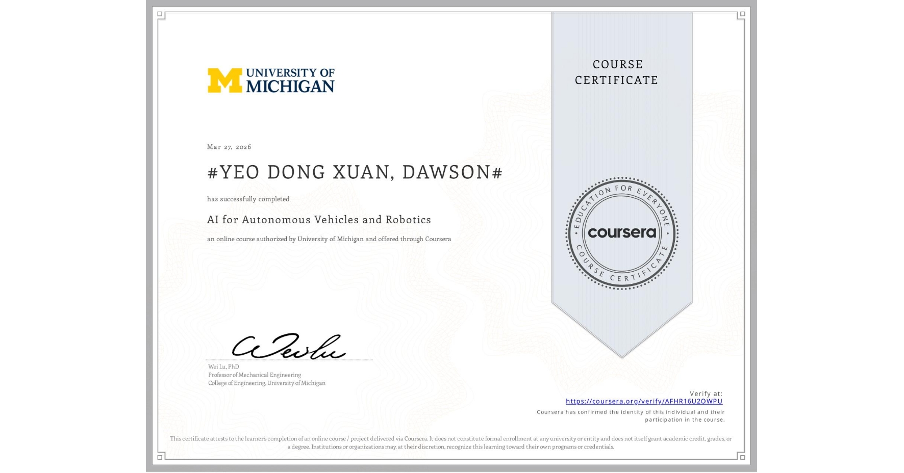 View certificate for #YEO DONG XUAN, DAWSON#, AI for Autonomous Vehicles and Robotics, an online non-credit course authorized by University of Michigan and offered through Coursera