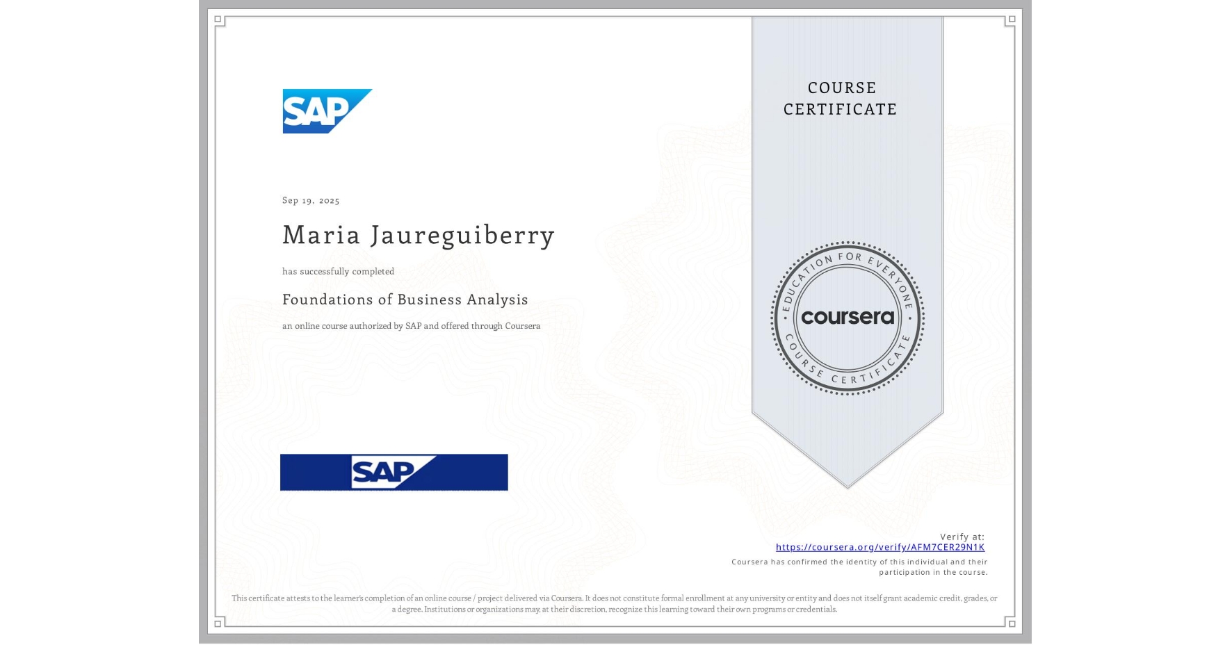 View certificate for Maria Jaureguiberry, Foundations of Business Analysis, an online non-credit course authorized by SAP and offered through Coursera
