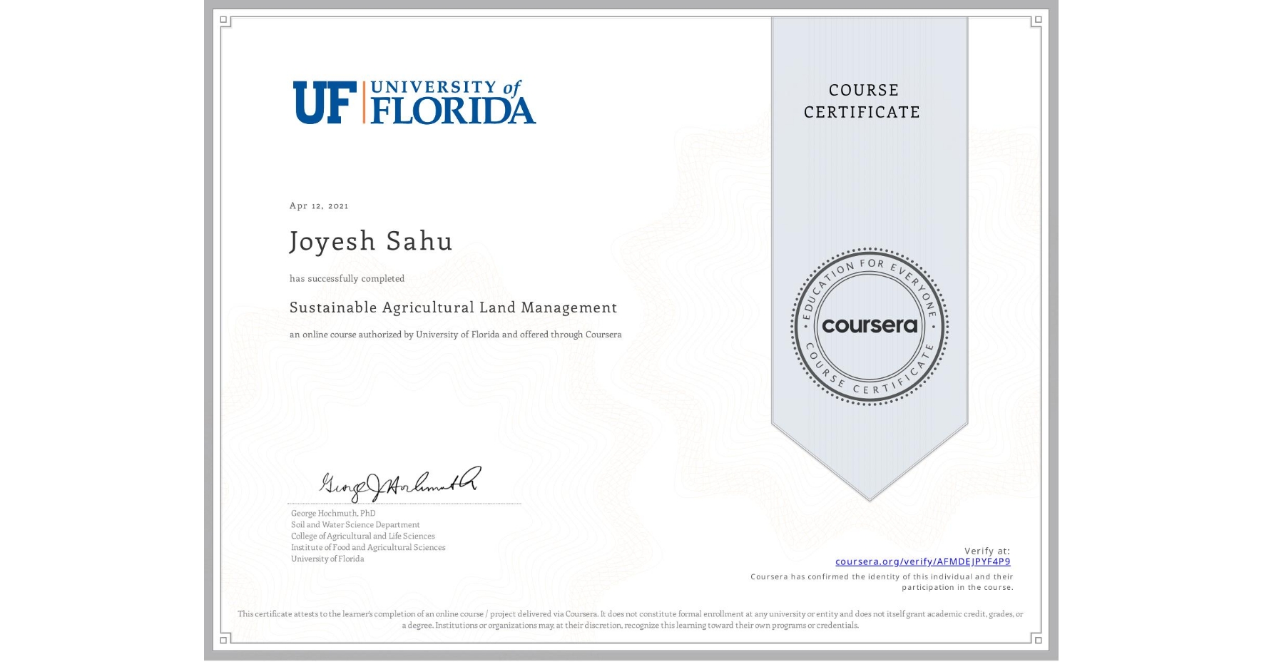 View certificate for Joyesh Sahu, Sustainable Agricultural Land Management, an online non-credit course authorized by University of Florida and offered through Coursera