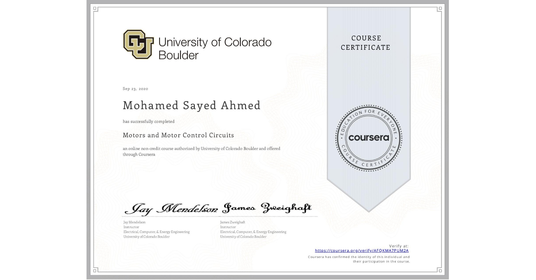 View certificate for Mohamed Sayed Ahmed  , Motors and Motor Control Circuits, an online non-credit course authorized by University of Colorado Boulder and offered through Coursera