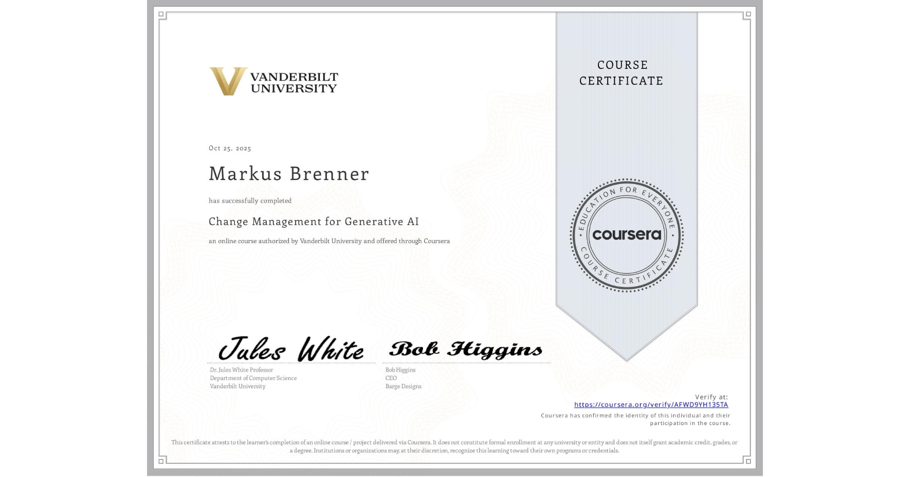 View certificate for Markus Brenner, Change Management for Generative AI, an online non-credit course authorized by Vanderbilt University and offered through Coursera