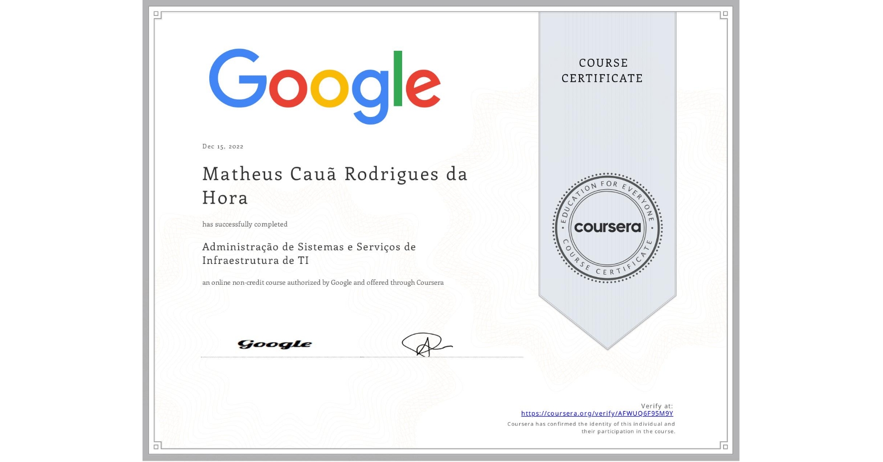 View certificate for Matheus Cauã Rodrigues da Hora, Administração de Sistemas e Serviços de Infraestrutura de TI, an online non-credit course authorized by Google and offered through Coursera