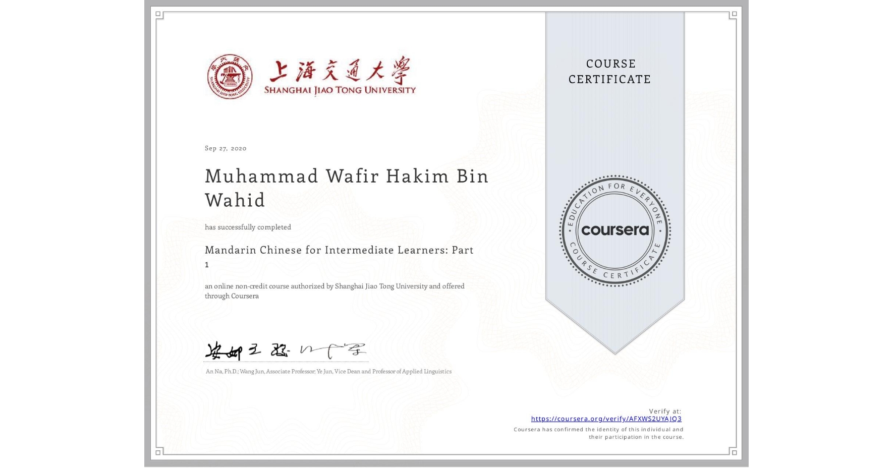 View certificate for Muhammad Wafir Hakim Bin Wahid, Mandarin Chinese for Intermediate Learners: Part 1, an online non-credit course authorized by Shanghai Jiao Tong University and offered through Coursera