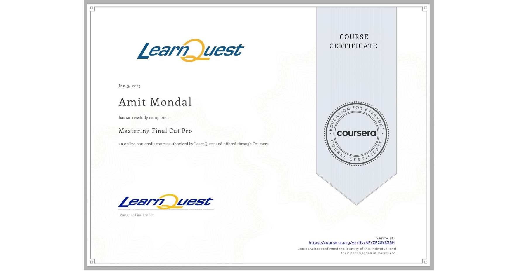 View certificate for Amit Mondal, Mastering Final Cut Pro, an online non-credit course authorized by LearnQuest and offered through Coursera