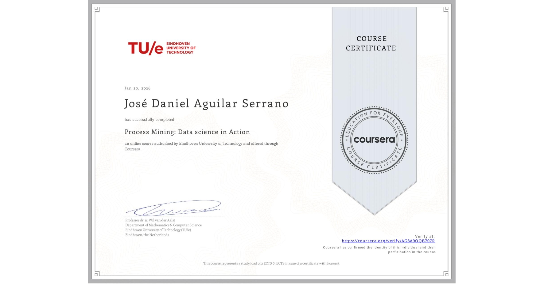 View certificate for José Daniel Aguilar Serrano, Process Mining: Data science in Action, an online non-credit course authorized by Eindhoven University of Technology and offered through Coursera