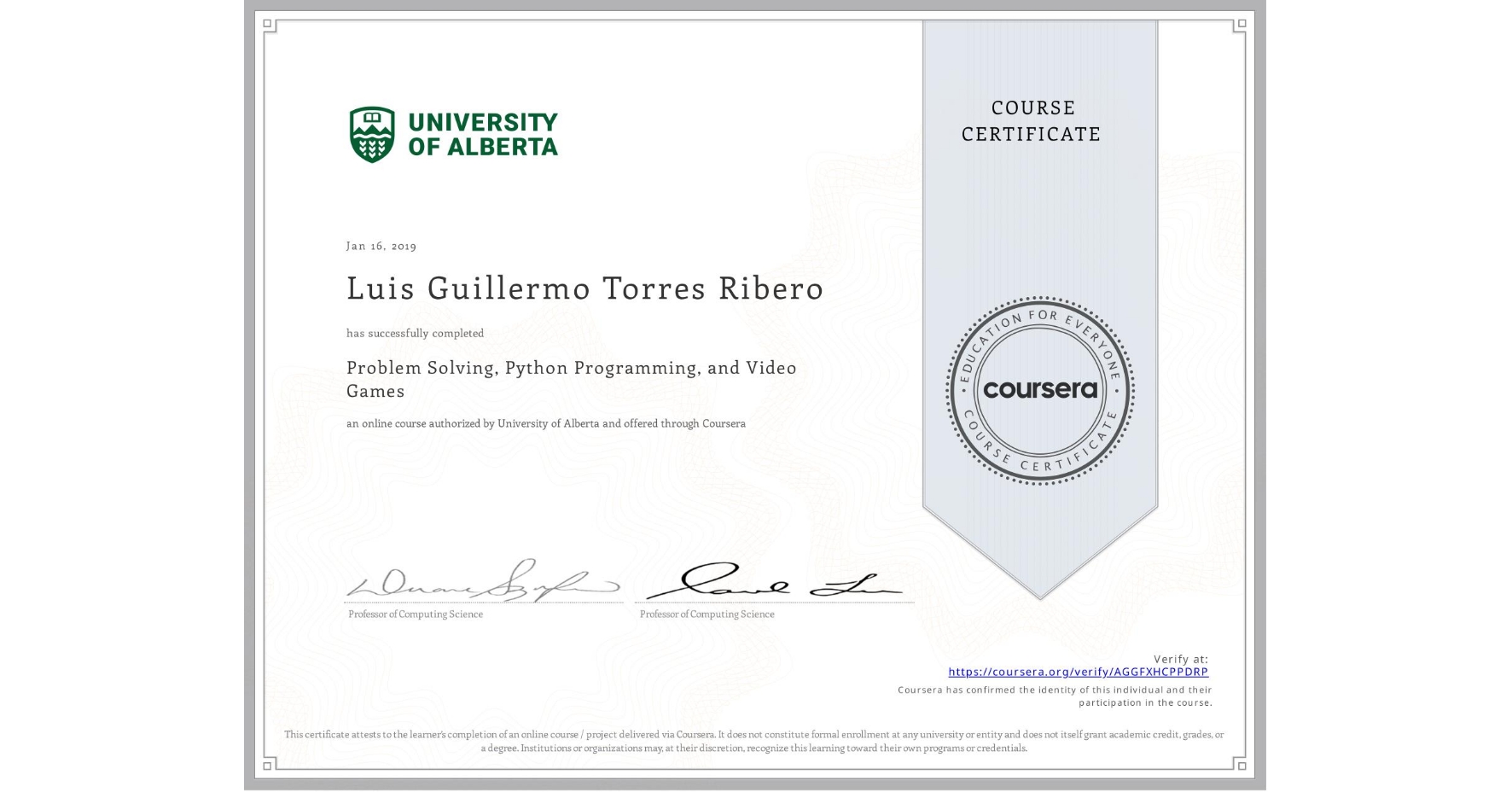 View certificate for Luis Guillermo Torres Ribero, Problem Solving, Python Programming, and Video Games, an online non-credit course authorized by University of Alberta and offered through Coursera
