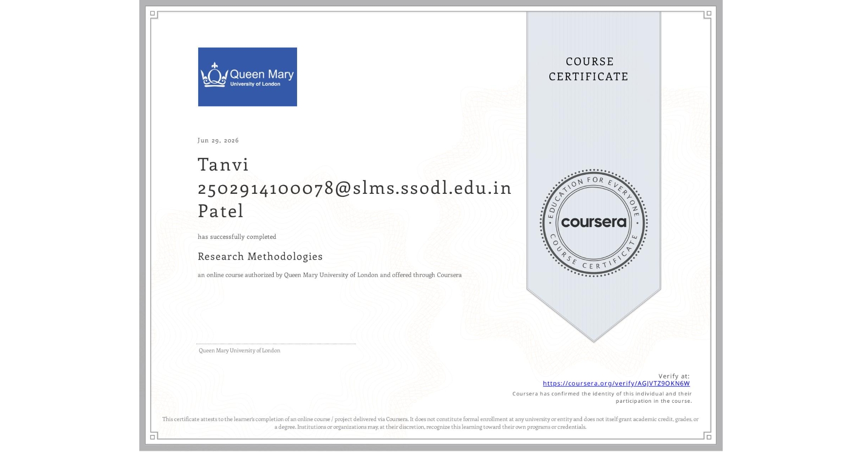 View certificate for Tanvi 2502914100078@slms.ssodl.edu.in Patel, Research Methodologies, an online non-credit course authorized by Queen Mary University of London and offered through Coursera