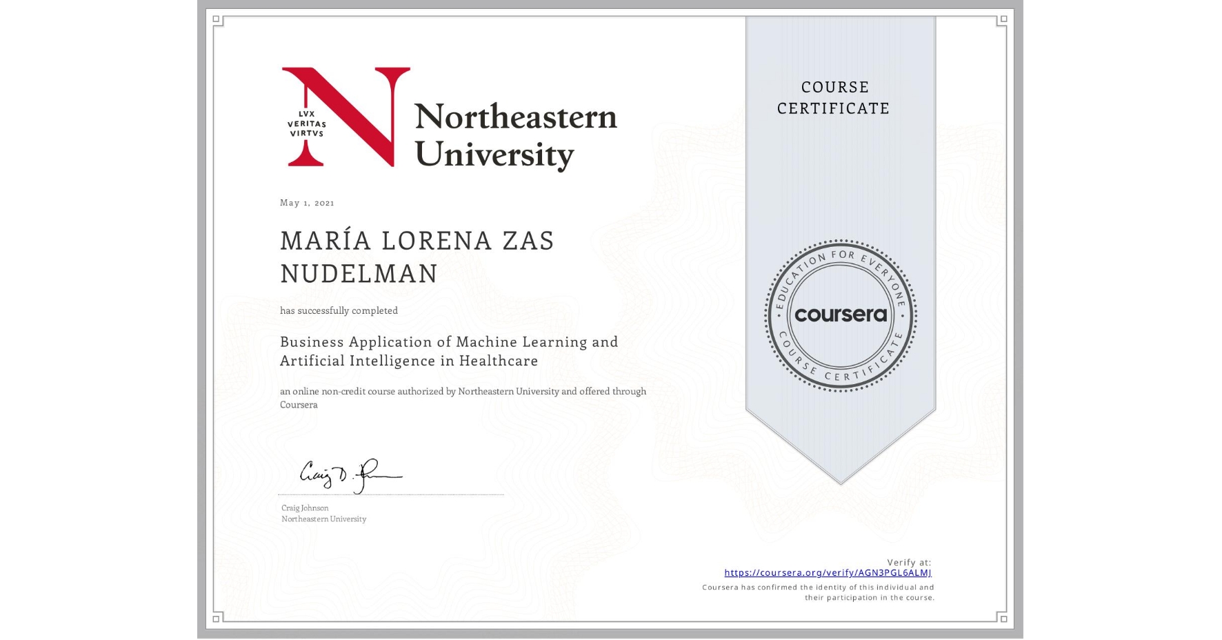 View certificate for MARÍA LORENA ZAS NUDELMAN, Business Application of Machine Learning and Artificial Intelligence in Healthcare, an online non-credit course authorized by Northeastern University  and offered through Coursera