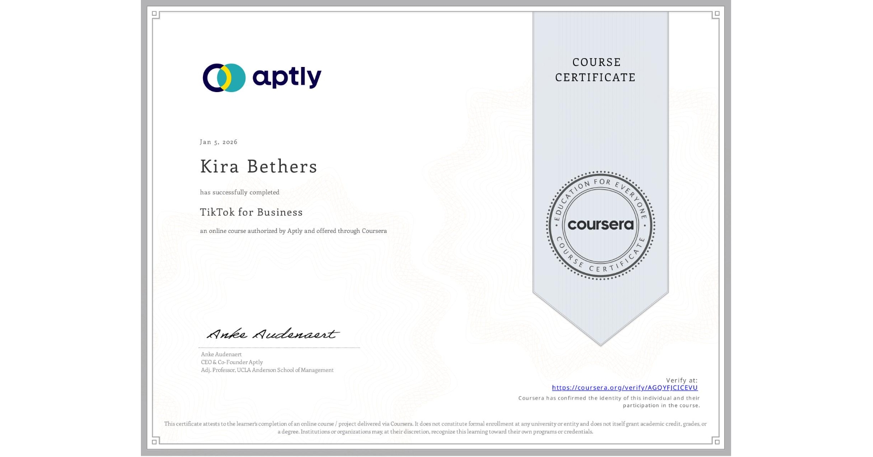 View certificate for Kira Bethers, TikTok for Business, an online non-credit course authorized by Aptly and offered through Coursera