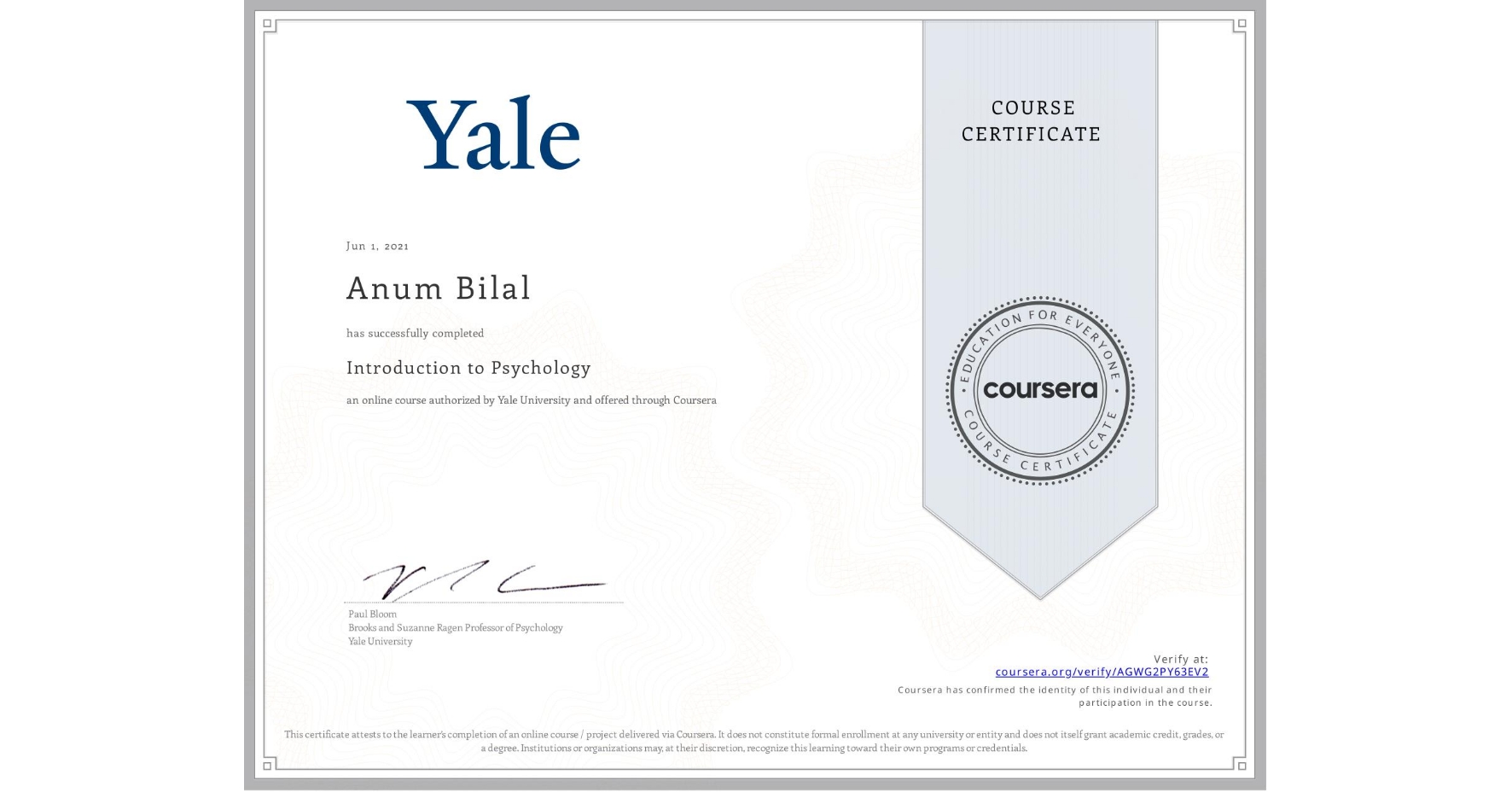 View certificate for Anum Bilal, Introduction to Psychology , an online non-credit course authorized by Yale University and offered through Coursera