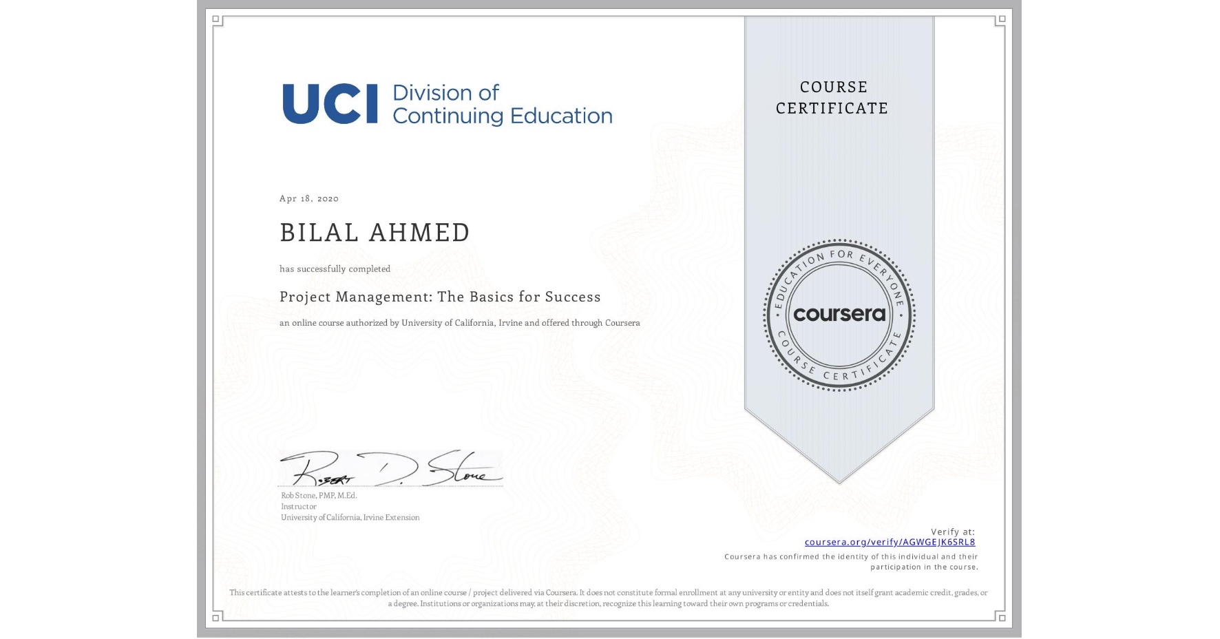 View certificate for BILAL AHMED, Project Management: The Basics for Success, an online non-credit course authorized by University of California, Irvine and offered through Coursera