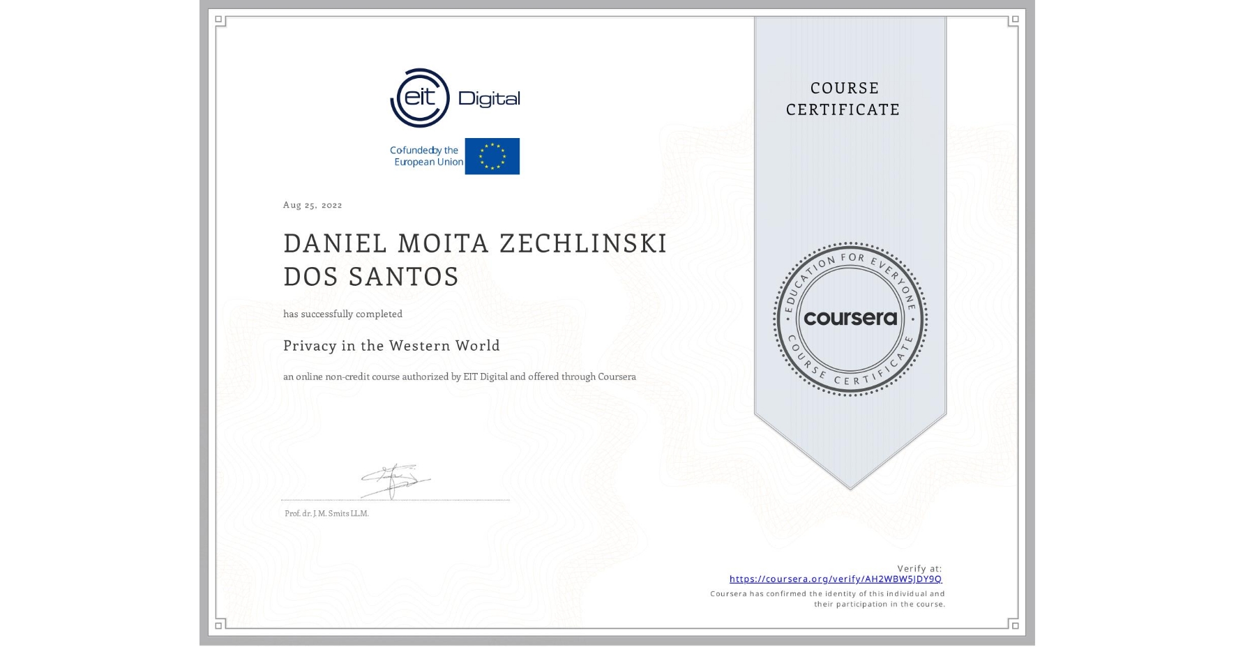 View certificate for DANIEL MOITA ZECHLINSKI DOS SANTOS, Privacy in the Western World, an online non-credit course authorized by EIT Digital  and offered through Coursera