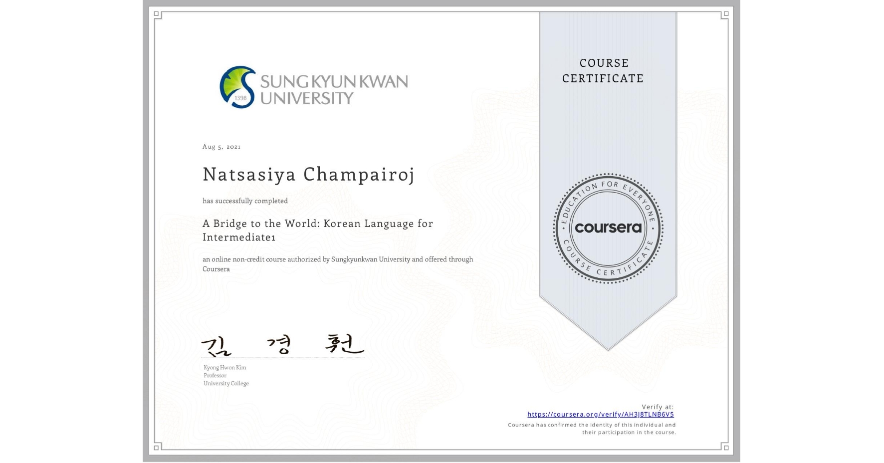 View certificate for Natsasiya Champairoj, A Bridge to the World: Korean Language for Intermediate1 , an online non-credit course authorized by Sungkyunkwan University and offered through Coursera
