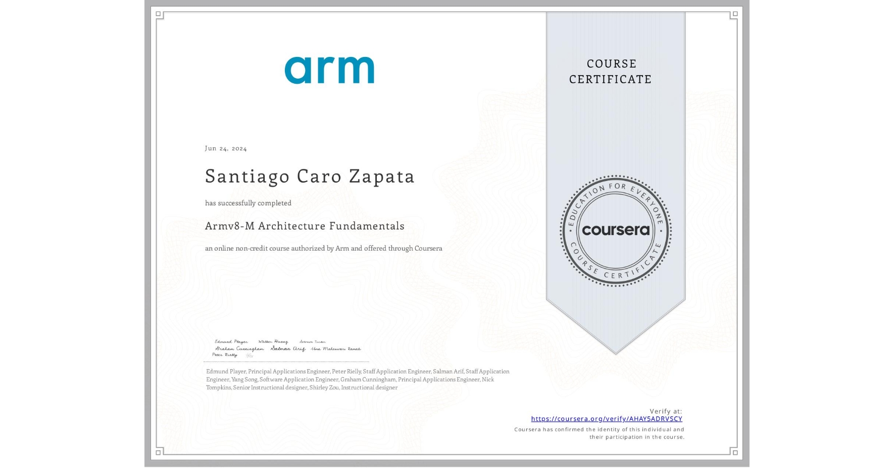View certificate for Santiago Caro Zapata, Armv8-M Architecture Fundamentals, an online non-credit course authorized by Arm and offered through Coursera
