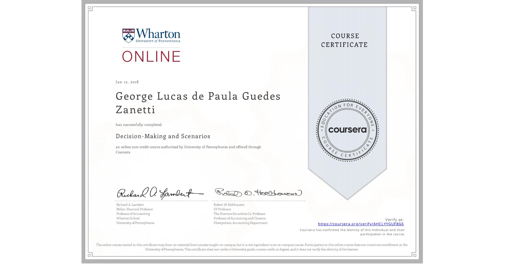 View certificate for George Lucas  de Paula Guedes Zanetti, Decision-Making and Scenarios, an online non-credit course authorized by University of Pennsylvania and offered through Coursera