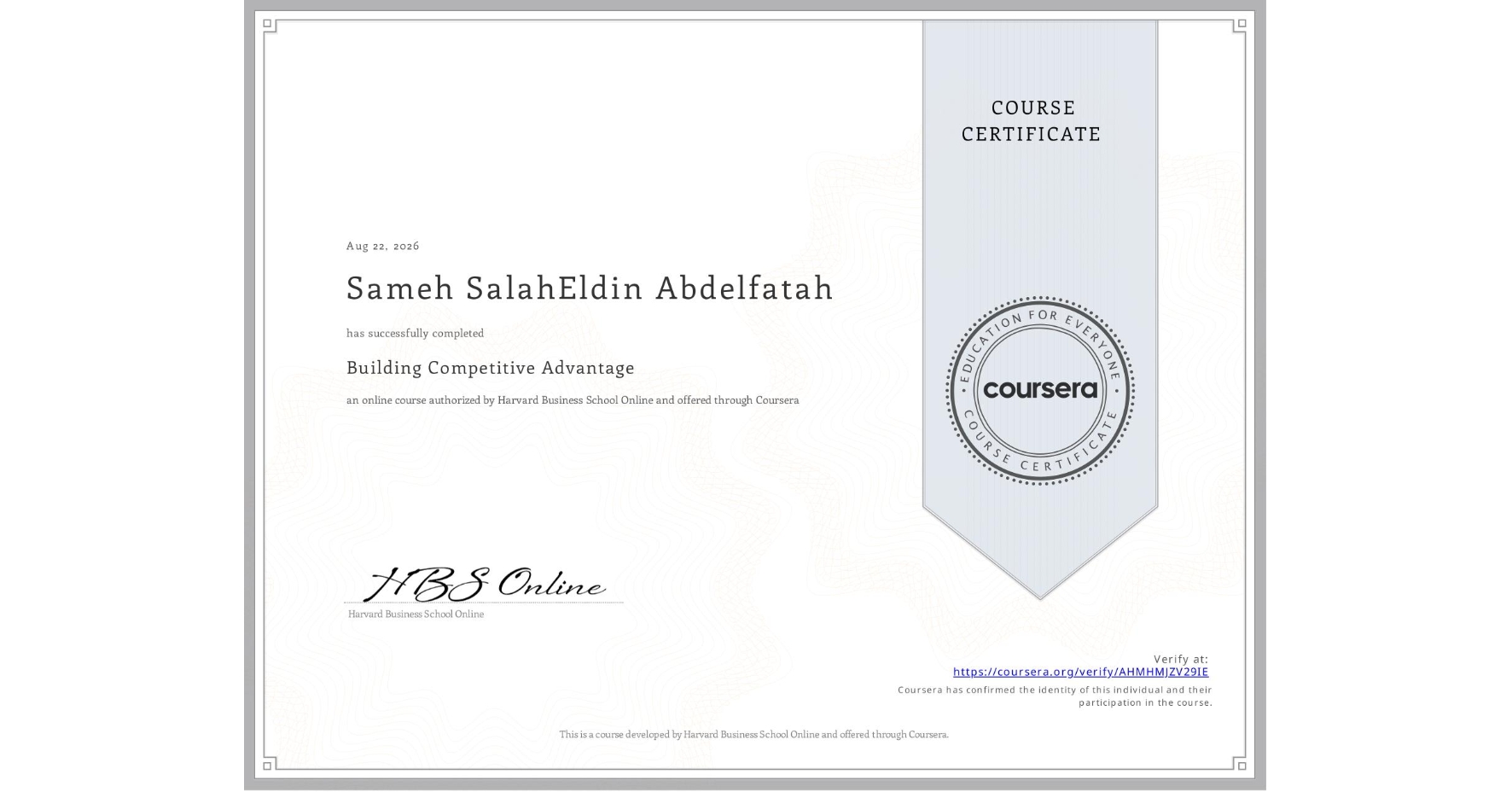 View certificate for Sameh SalahEldin Abdelfatah, Building Competitive Advantage, an online non-credit course authorized by Harvard Business School Online and offered through Coursera