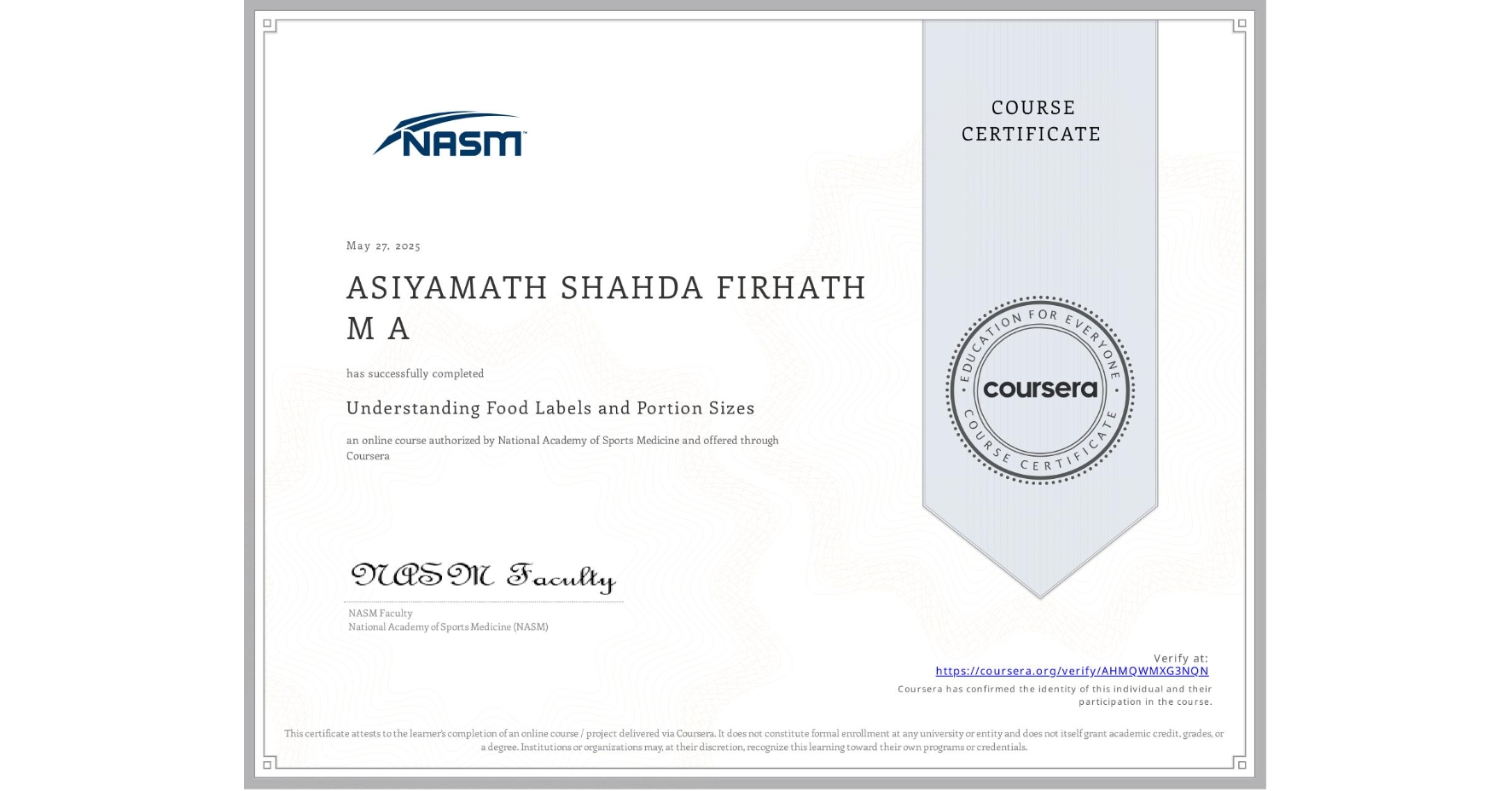 View certificate for ASIYAMATH SHAHDA FIRHATH  M A, Understanding Food Labels and Portion Sizes, an online non-credit course authorized by National Academy of Sports Medicine and offered through Coursera