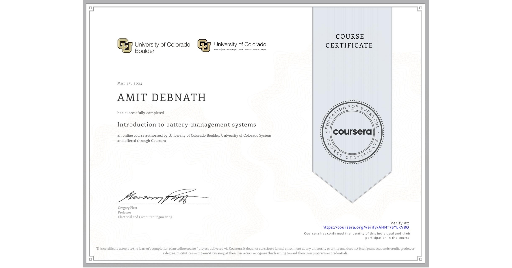 View certificate for AMIT DEBNATH, Introduction to battery-management systems, an online non-credit course authorized by University of Colorado Boulder & University of Colorado System and offered through Coursera