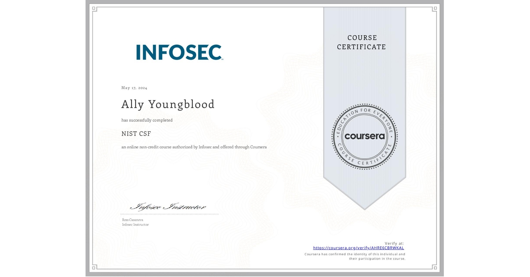 View certificate for Ally Youngblood, NIST CSF, an online non-credit course authorized by Infosec and offered through Coursera
