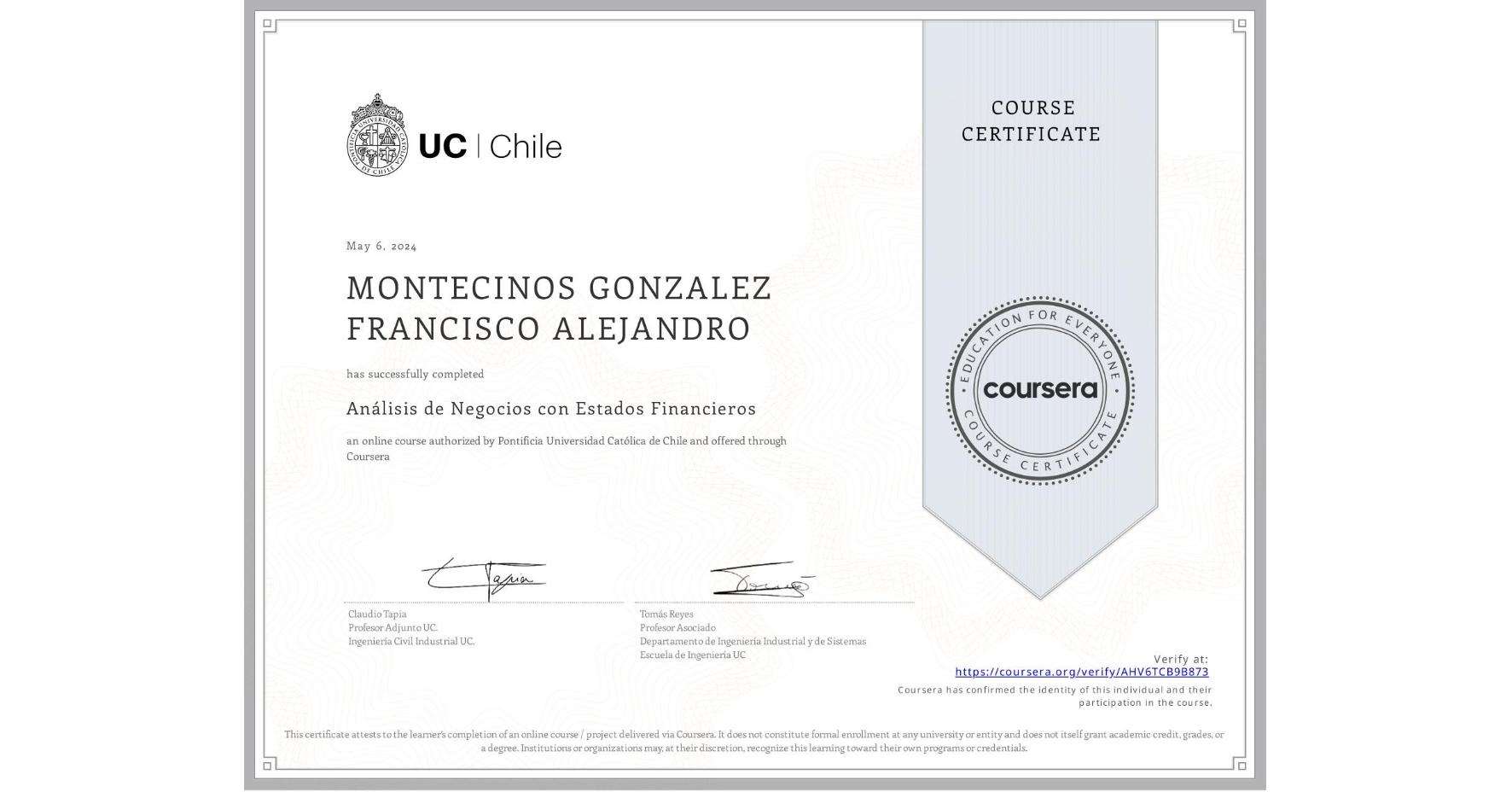 View certificate for MONTECINOS GONZALEZ FRANCISCO ALEJANDRO , Análisis de Negocios con Estados Financieros, an online non-credit course authorized by Pontificia Universidad Católica de Chile and offered through Coursera