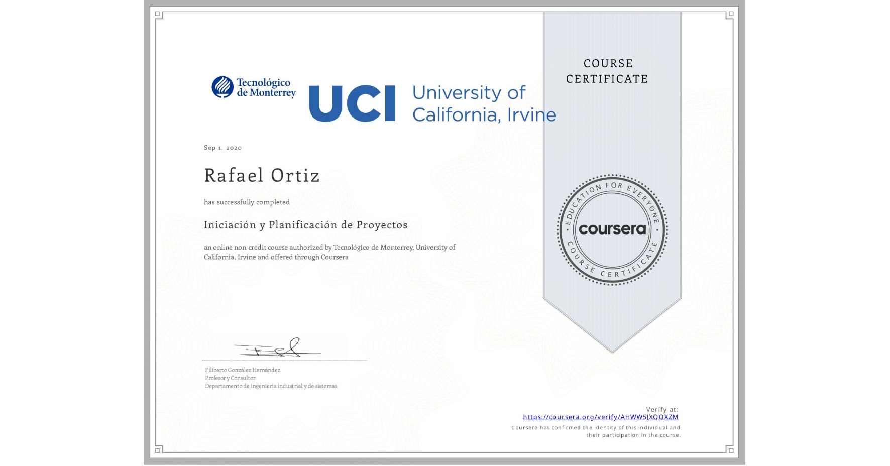 View certificate for Rafael Ortiz, Iniciación y Planificación de Proyectos, an online non-credit course authorized by Tecnológico de Monterrey & University of California, Irvine and offered through Coursera