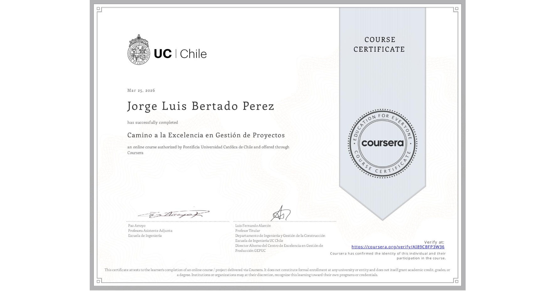 View certificate for Jorge Luis Bertado Perez, Camino a la Excelencia en Gestión de Proyectos, an online non-credit course authorized by Pontificia Universidad Católica de Chile and offered through Coursera