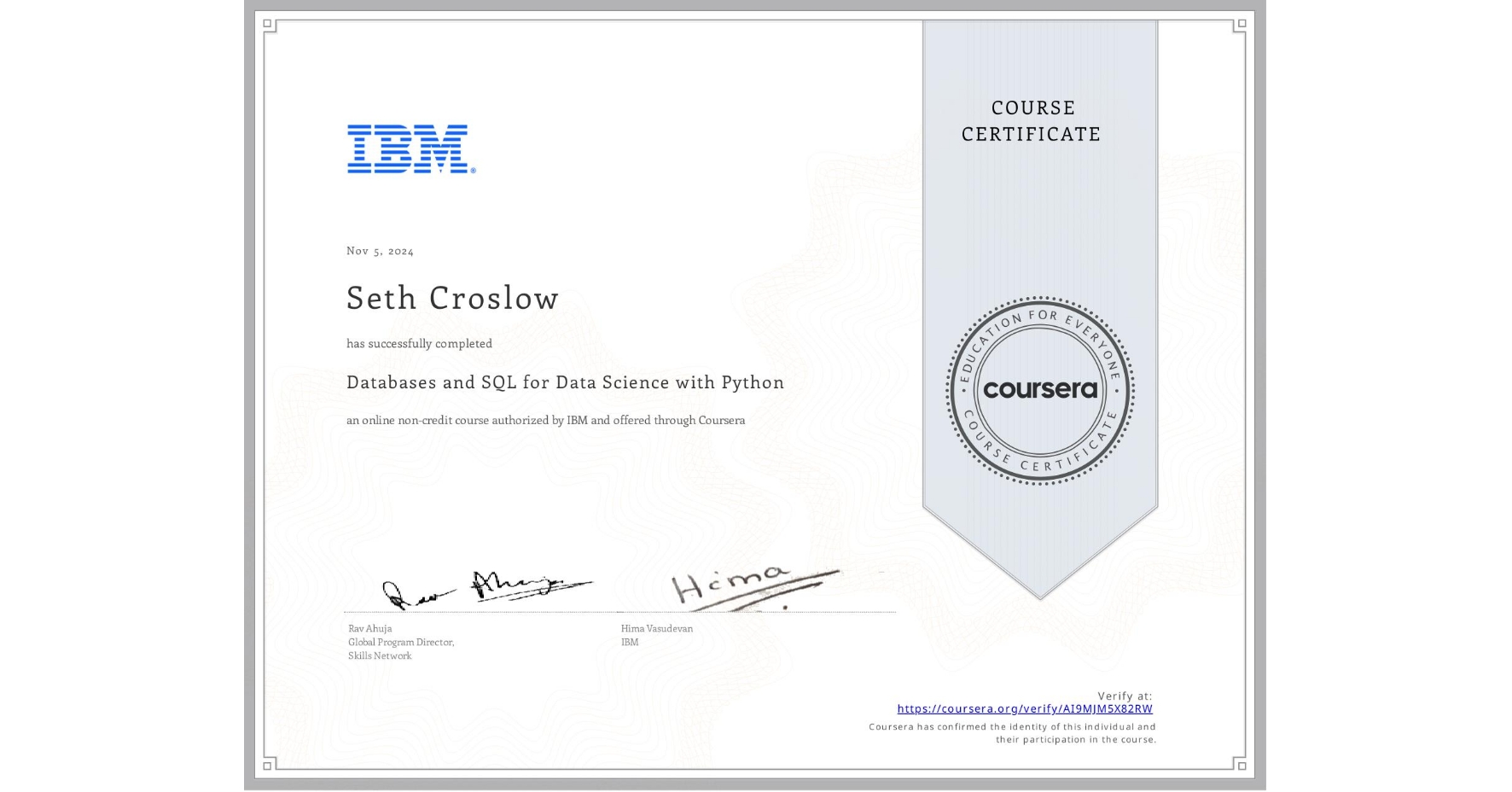 View certificate for Seth Croslow, Databases and SQL for Data Science with Python, an online non-credit course authorized by IBM and offered through Coursera