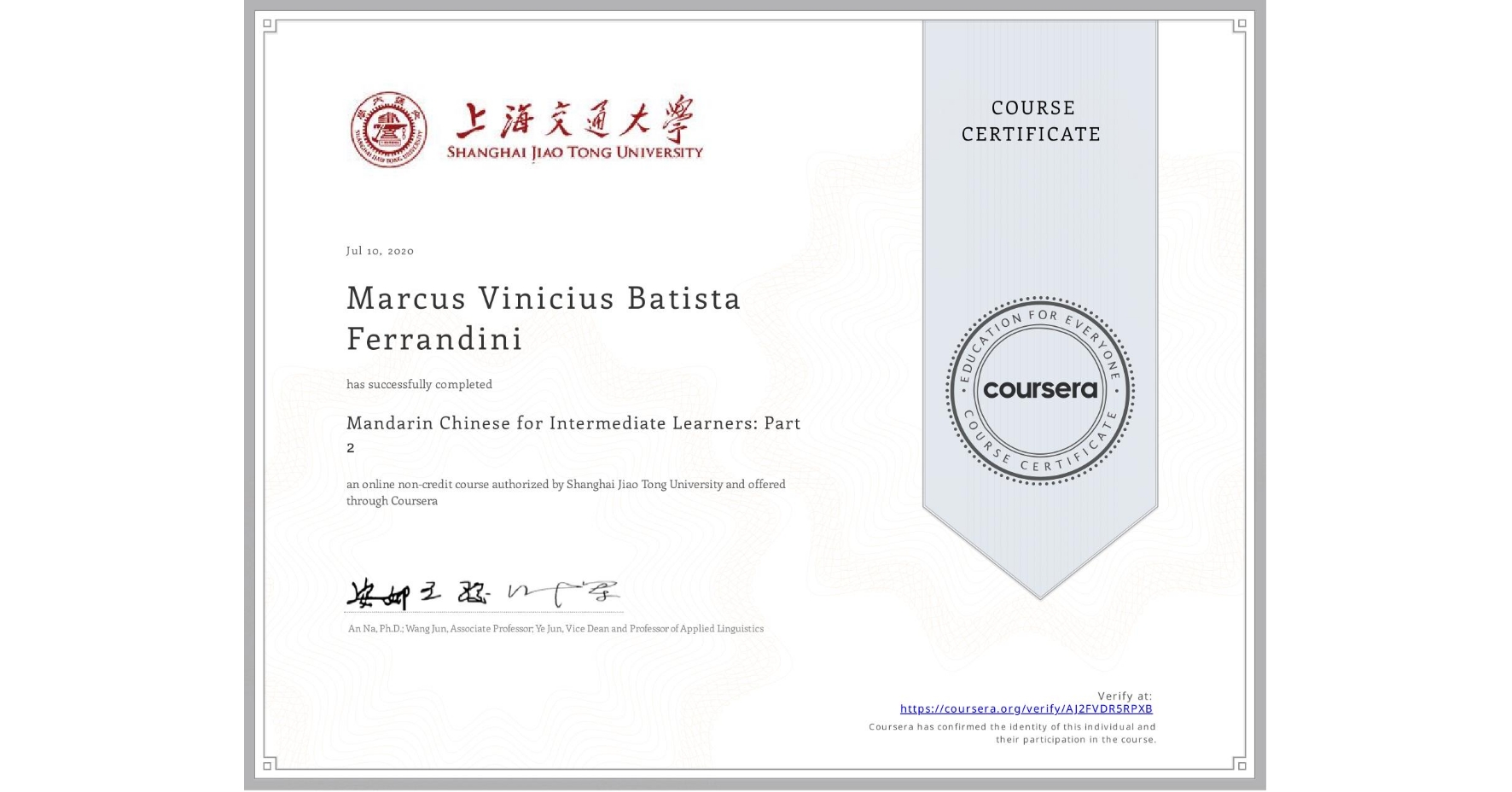 View certificate for Marcus Vinicius Batista Ferrandini, Mandarin Chinese for Intermediate Learners: Part 2, an online non-credit course authorized by Shanghai Jiao Tong University and offered through Coursera