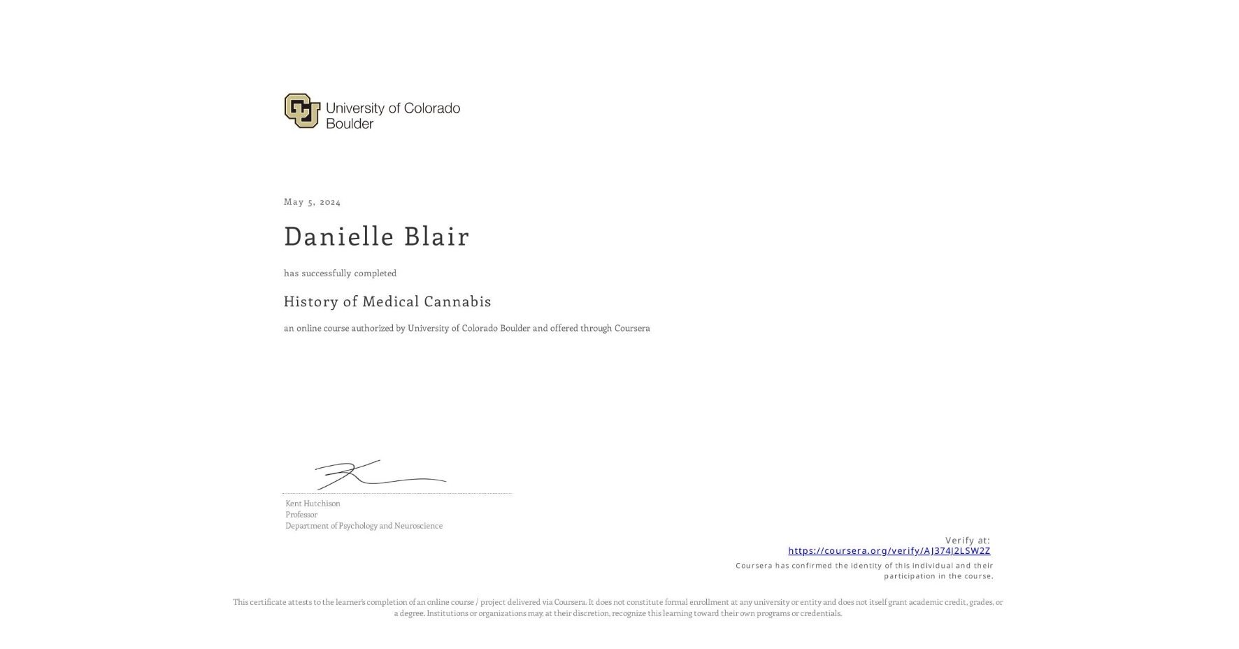 View certificate for Danielle Blair, History of Medical Cannabis, an online non-credit course authorized by University of Colorado Boulder and offered through Coursera
