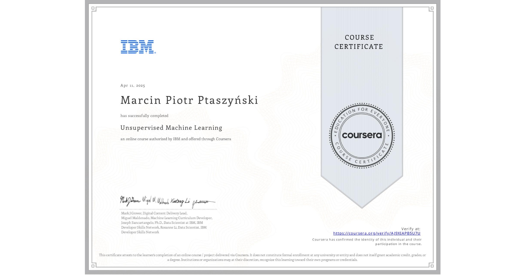 View certificate for Marcin Piotr Ptaszyński, Unsupervised Machine Learning, an online non-credit course authorized by IBM and offered through Coursera