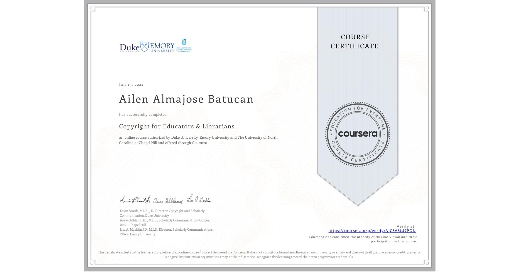 View certificate for Ailen Almajose Batucan, Copyright for Educators & Librarians, an online non-credit course authorized by Duke University, Emory University & The University of North Carolina at Chapel Hill and offered through Coursera