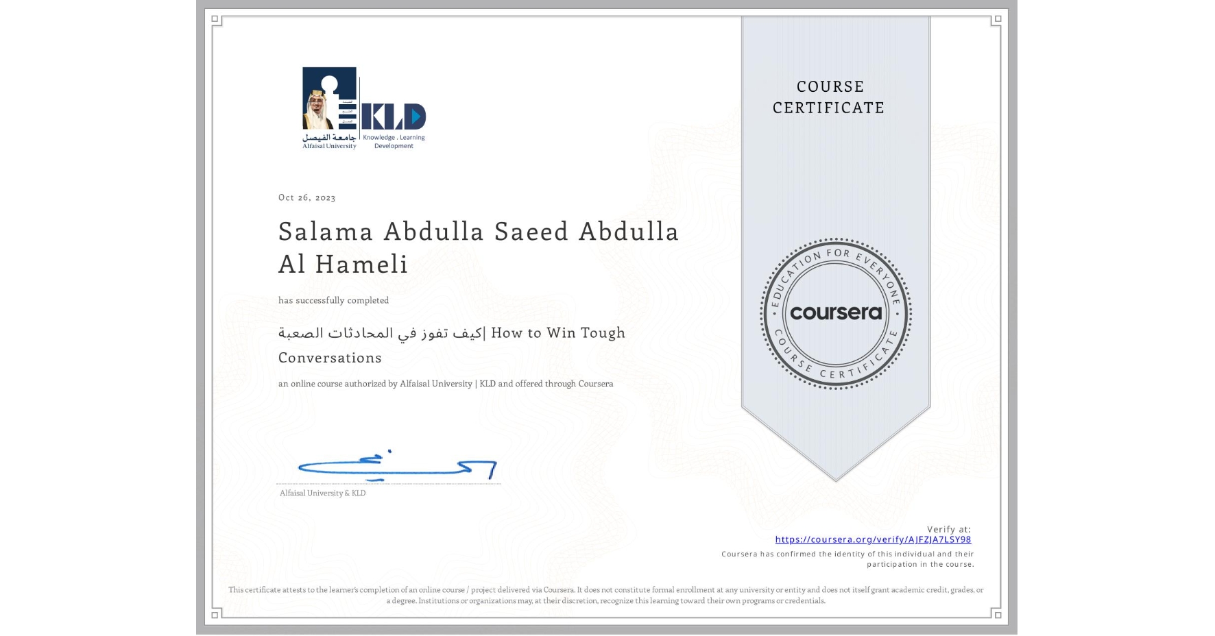 View certificate for Salama Abdulla Saeed Abdulla Al Hameli, كيف تفوز في المحادثات الصعبة| How to Win Tough Conversations, an online non-credit course authorized by Alfaisal University | KLD and offered through Coursera