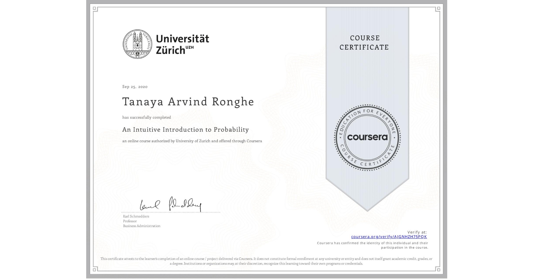 View certificate for Tanaya Arvind Ronghe, An Intuitive Introduction to Probability, an online non-credit course authorized by University of Zurich and offered through Coursera