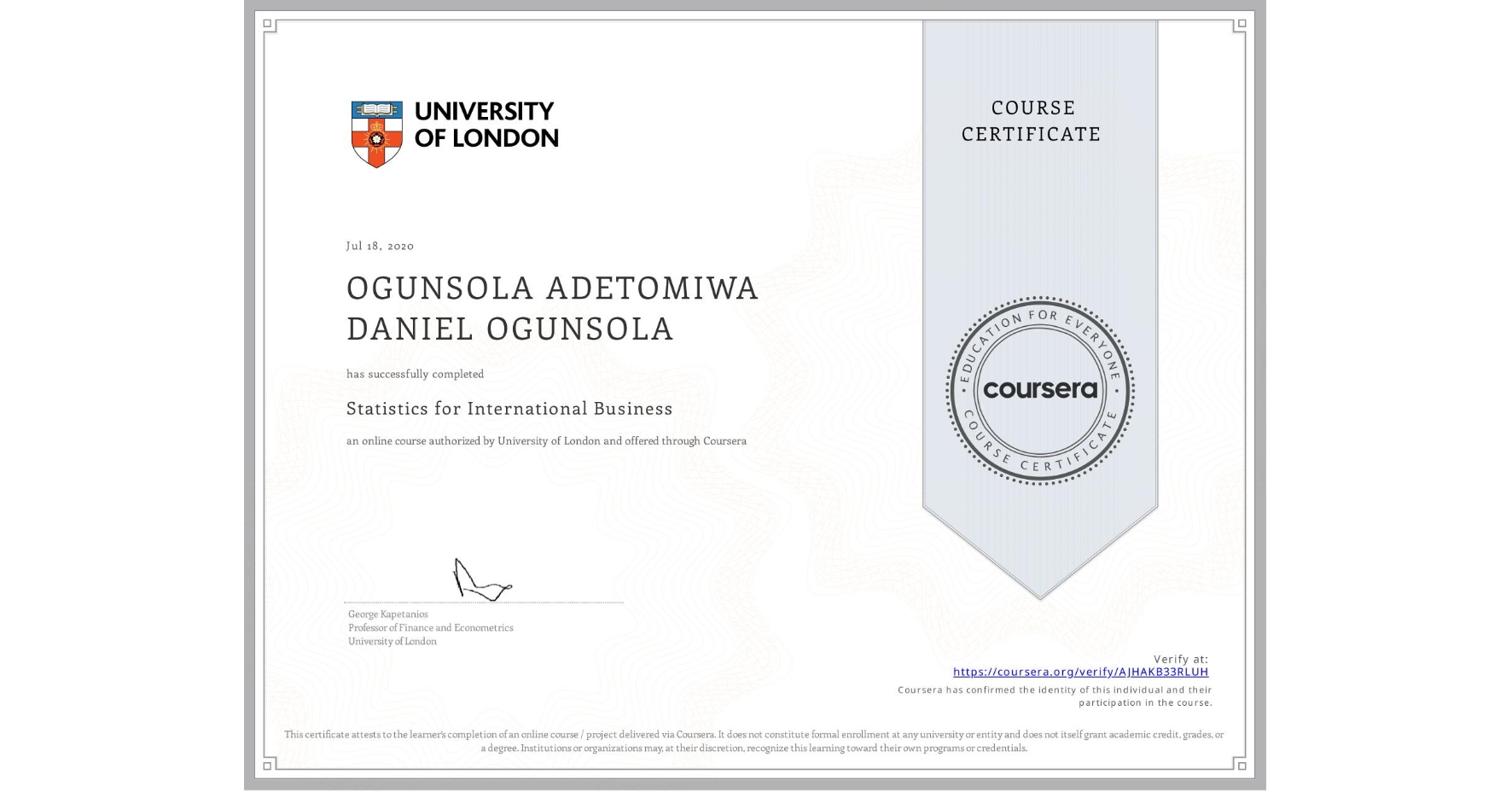 View certificate for OGUNSOLA ADETOMIWA DANIEL OGUNSOLA, Statistics for International Business, an online non-credit course authorized by University of London and offered through Coursera