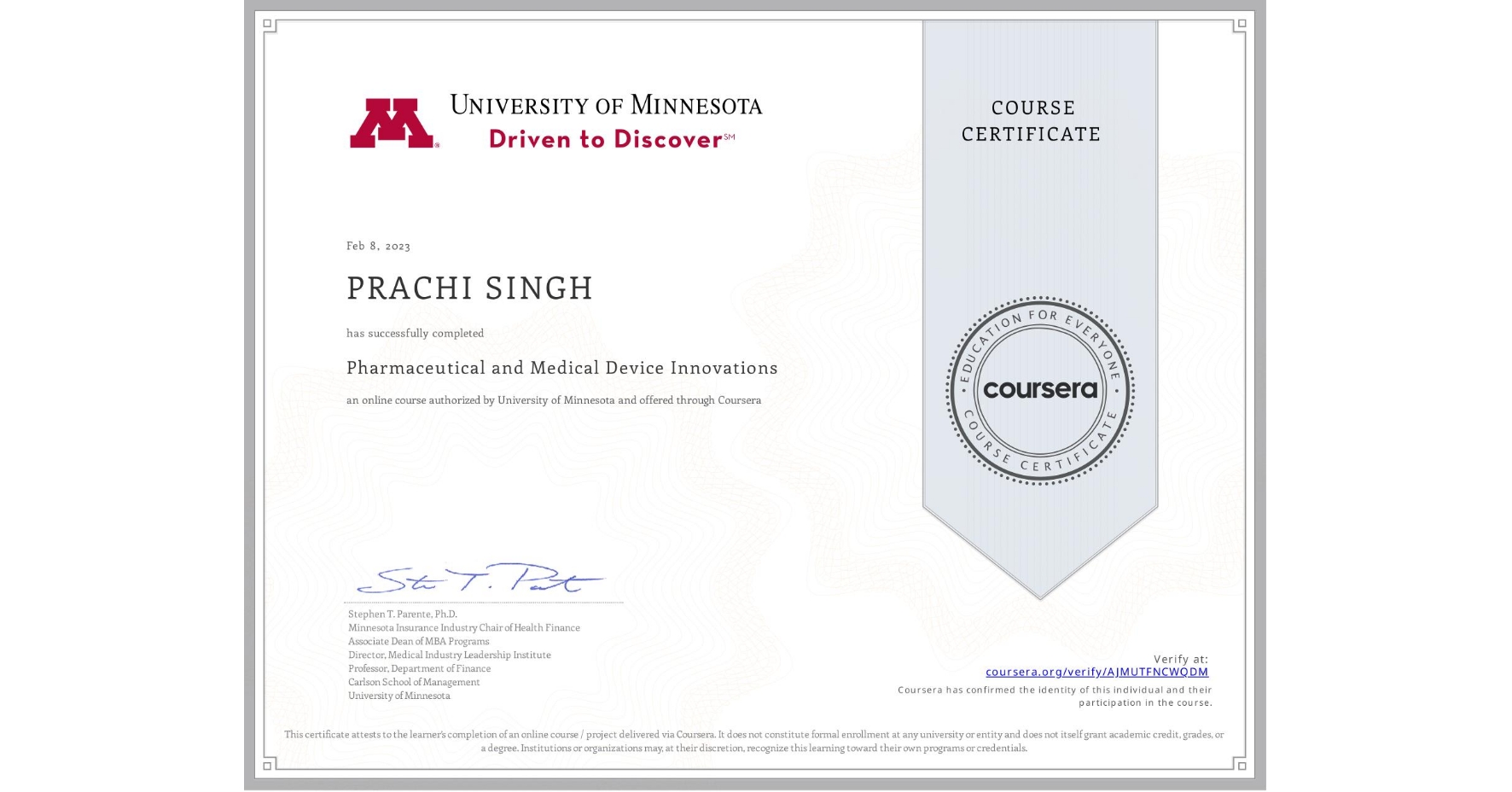 View certificate for PRACHI SINGH, Pharmaceutical and Medical Device Innovations, an online non-credit course authorized by University of Minnesota and offered through Coursera