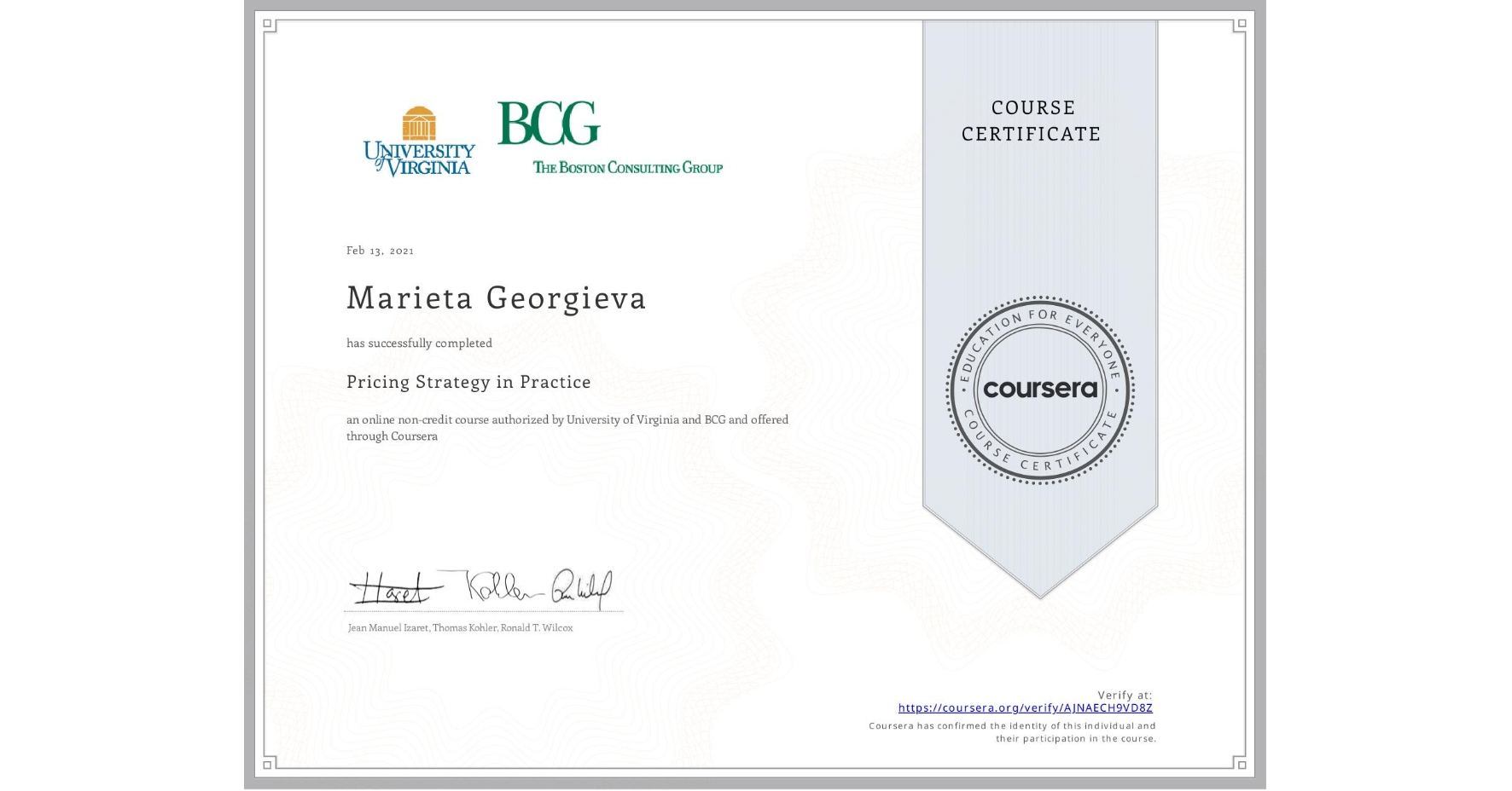 View certificate for Marieta Georgieva, Pricing Strategy in Practice, an online non-credit course authorized by University of Virginia & BCG and offered through Coursera