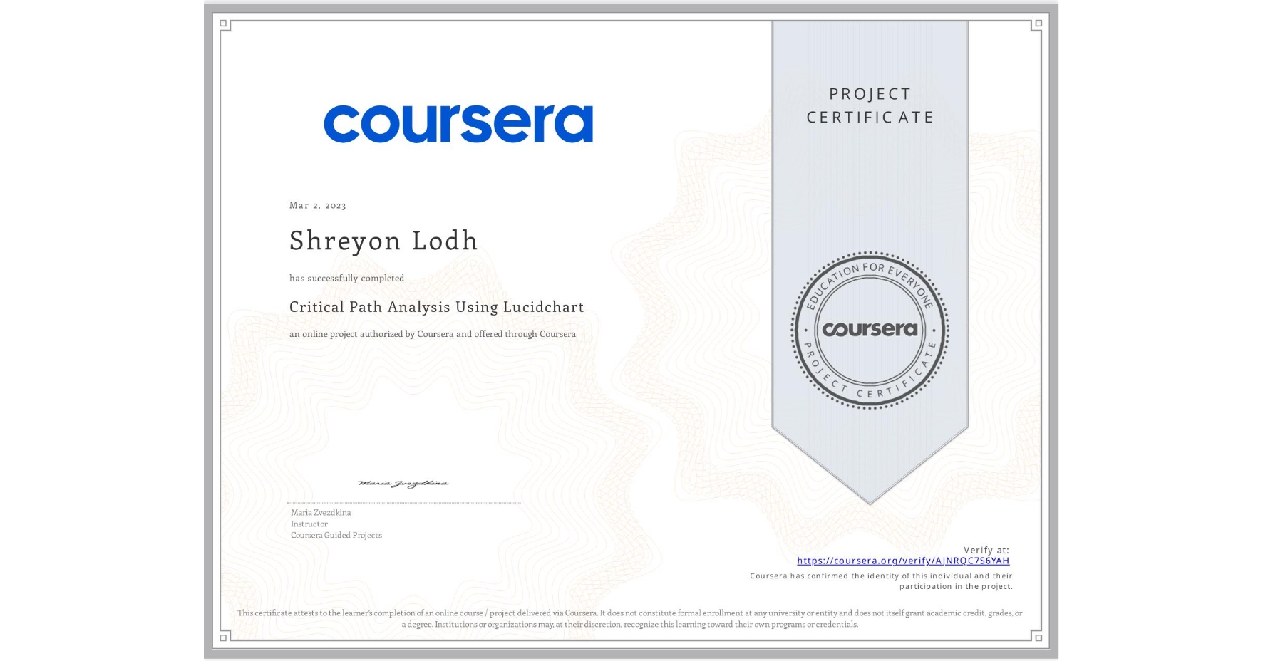 View certificate for Shreyon Lodh, Critical Path Analysis Using Lucidchart, an online non-credit course authorized by Coursera and offered through Coursera