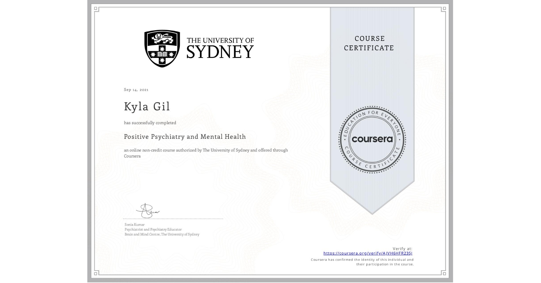 View certificate for Kyla Gil, Positive Psychiatry and Mental Health , an online non-credit course authorized by The University of Sydney and offered through Coursera