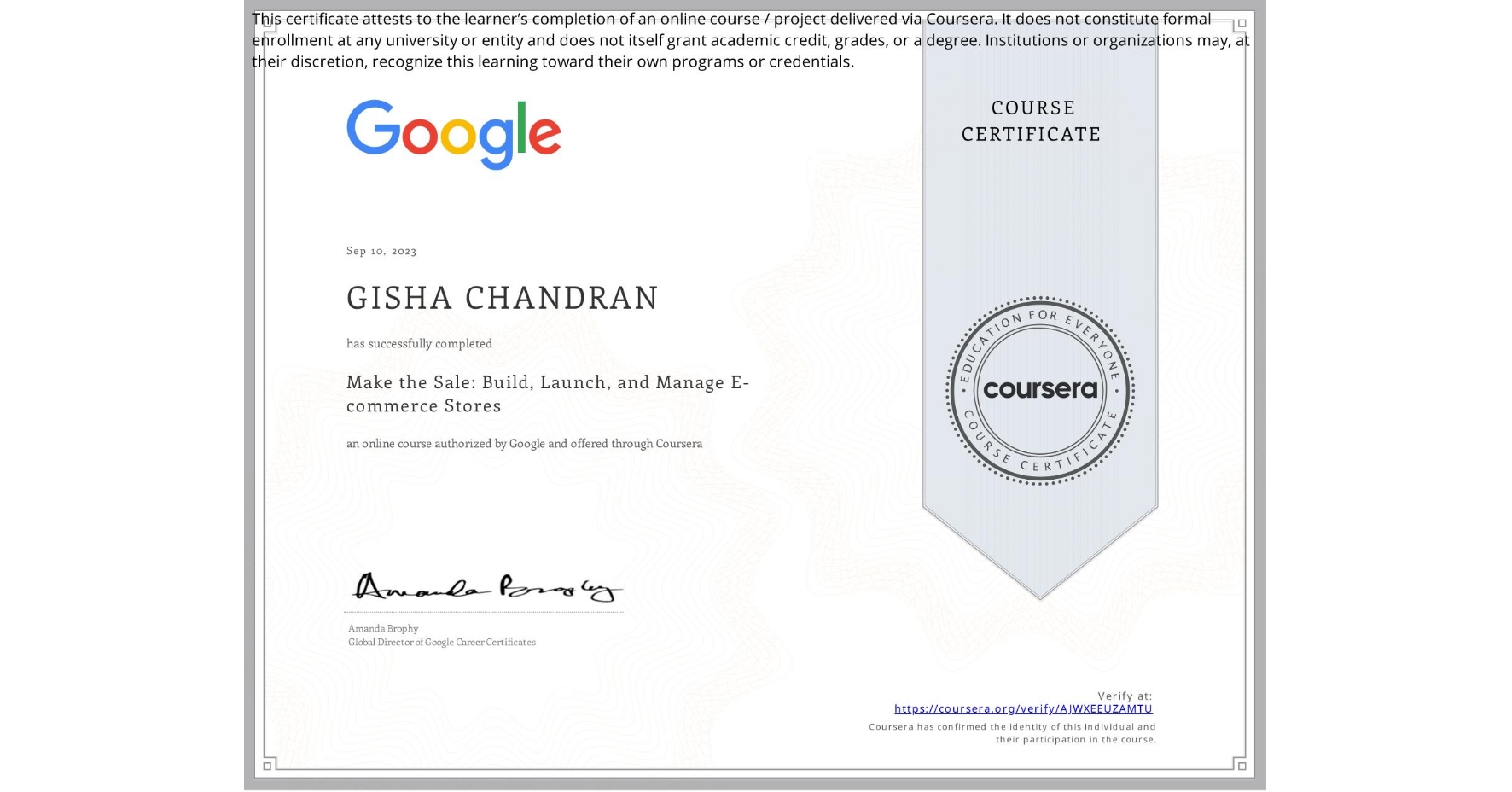 View certificate for GISHA CHANDRAN, Make the Sale: Build, Launch, and Manage E-commerce Stores, an online non-credit course authorized by Google and offered through Coursera