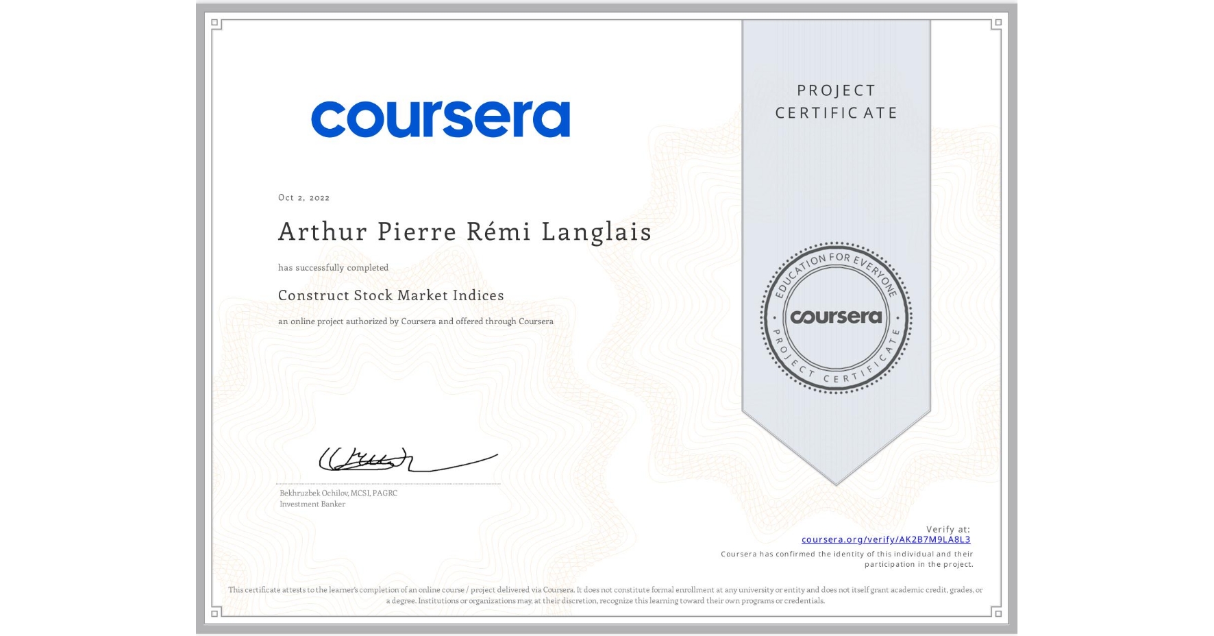 View certificate for Arthur Pierre Rémi Langlais, Construct Stock Market Indices, an online non-credit course authorized by Coursera and offered through Coursera